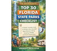 The Enthusiasts' Top 30 Florida State Parks Checklist: A Simple, Trackable Guide to Florida’s Most Beautiful State Parks for Hiking, Camping, Wildlife, and Scenic Exploration