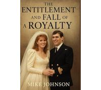 The Entitlement And Fall Of a Royalty: Get to know more successful insights on what caused the crumble of the duke and duchess in York.