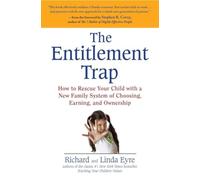 The Entitlement Trap: How to Rescue Your Child with a New Family System of Choos