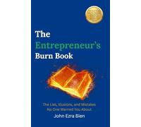 The Entrepreneur’s Burn Book: The Lies, Illusions, and Mistakes No One Warned You About