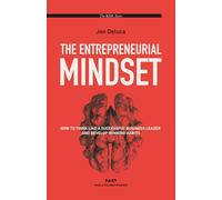 The Entrepreneurial Mindset: How to Think Like a Successful Business Leader and Develop Winning Habits.