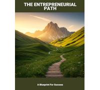 The Entrepreneurial Path: A Blueprint For Success