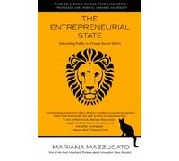 The Entrepreneurial State: Debunking Public vs. Private Sector Myths: 2