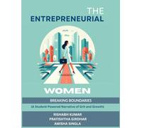 The Entrepreneurial Women: Breaking Boundaries: (A Student-Powered Narrative of Grit and Growth)