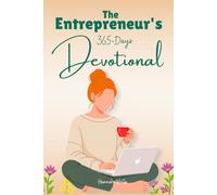 The Entrepreneur's 365 days Devotional: A Daily Guide of Scripture, Reflection, Prayer and Action for Clarity, Discipline and Purpose in Business