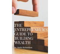 The Entrepreneur's Guide To Building Wealth