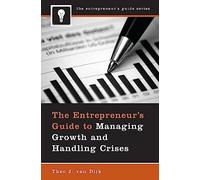 The Entrepreneur's Guide to Managing Growth and Handling Crises