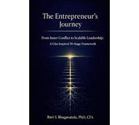 The Entrepreneur's Journey: From Inner Conflict to Scalable Leadership: A Gita-Inspired 18-Stage Framework