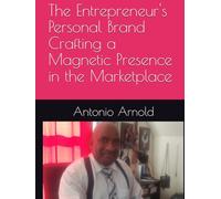 The Entrepreneur's Personal Brand Crafting a Magnetic Presence in the Marketplace
