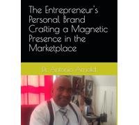 The Entrepreneur's Personal Brand Crafting a Magnetic Presence in the Marketplace