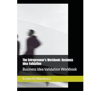 The Entrepreneur's Workbook: Business Idea Validation Workbook