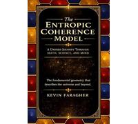 The Entropic Coherence Model: A Unified Journey Through Math, Science, and Mind