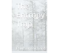 The Entropy Trap: Why Everything You Build, Lead, and Love Falls Apart - and the Five-Layer System to Stop It