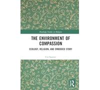 The Environment of Compassion: Ecology, Religion, and Embodied Story