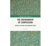 The Environment of Compassion: Ecology, Religion, and Embodied Story