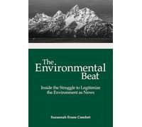 The Environmental Beat: Inside the Struggle to Legitimize the Environment as News