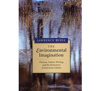 The Environmental Imagination: Thoreau, Nature Writing and the Formation of American Culture