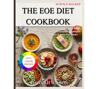 The EOE Diet Cookbook: Safe, Kid-Friendly Recipes and Phase-Based Meal Plans for Eosinophilic Esophagitis (Gluten-Free & Dairy-Free)