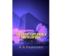 R A Pedersen The Epcot Explorer's Encyclopedia (Tascabile)