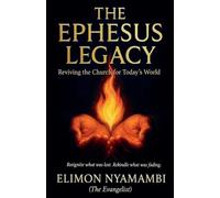 The Ephesus Legacy: Reviving the Church for Today's World