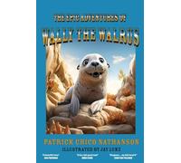 The Epic Adventures of Wally the Walrus