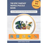 The Epic Fantasy Novels Puzzle Book: The Ultimate Activity Collection for Fantasy Enthusiasts