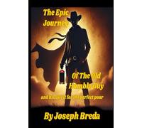 The Epic Journey of the Old Humble Guy: and his quest for the perfect pour