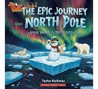 The Epic Journey To North Pole: Captain Snowman's Arctic Adventure