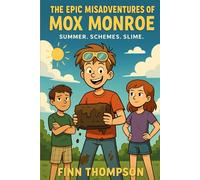 The Epic Misadventures of Mox Monroe: Summer. Schemes. Slime.: 1
