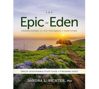 The Epic of Eden: Understanding the Old Testament As Your Story