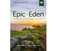 The Epic of Eden Video Study: Understanding the Old Testament As Your Story