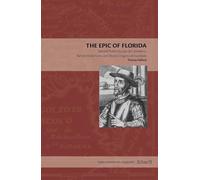 The Epic of Florida: Selected Poems by Juan De Castellanos, Bartolomé De Flores, and Alonso Gregorio De Escobedo