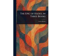 The Epic of Hades, in Three Books