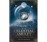 The Epic of the Celestial Amulet: A Tale of Magic, Destiny, and the Cosmos