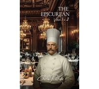 The Epicurean - Volume 1 on 2 - (1770 recipes): A Franco-American Culinary Encyclopedia - 3,700+ recipes in 2 Volumes