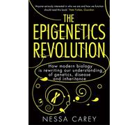 The Epigenetics Revolution: How Modern Biology is Rewriting our Understanding