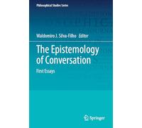 The Epistemology of Conversation: First Essays