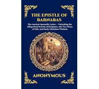 The Epistle of Barnabas: The Ancient Apostolic Letter - Unlocking the Allegorical Secrets of Scripture, the Two Ways of Life, and Early Christian ... Hardcover Edition For Easy Reading): 84