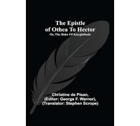 The Epistle of Othea to Hector; or, The Boke of Knyghthode