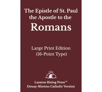 The Epistle of St. Paul the Apostle to the Romans: Large Print Edition - Douay-Rheims Catholic Bible (16-Point Type)