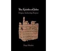 The Epistles of John: Origins, Authorship, Purpose