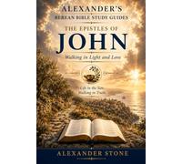The Epistles of John: Walking in Light and Love