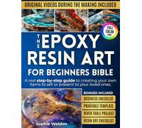 The Epoxy Resin art for beginners Bible: A real step-by-step guide to creating your own items to sell or presente to your loved ones