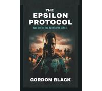 The Epsilon Protocol: A HOSTAGE NEGOTIATOR THRILLER
