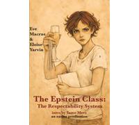 The Epstein Class 3: The Respectability System