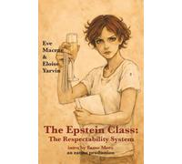 The Epstein Class 3: The Respectability System