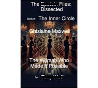 THE EPSTEIN FILES: DISSECTED: Book 2 (The Inner Circle: Ghislaine)