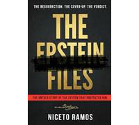 The Epstein Files: The Untold Story of the System That Protected Him