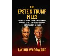 The Epstein Trump Files: Secrets, Scandals, and Systemic Blackmail Involving Jeffrey Epstein, Donald Trump, and the Shadows of Power