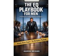 The EQ Playbook for Men: A No-Nonsense Guide to Emotional Intelligence